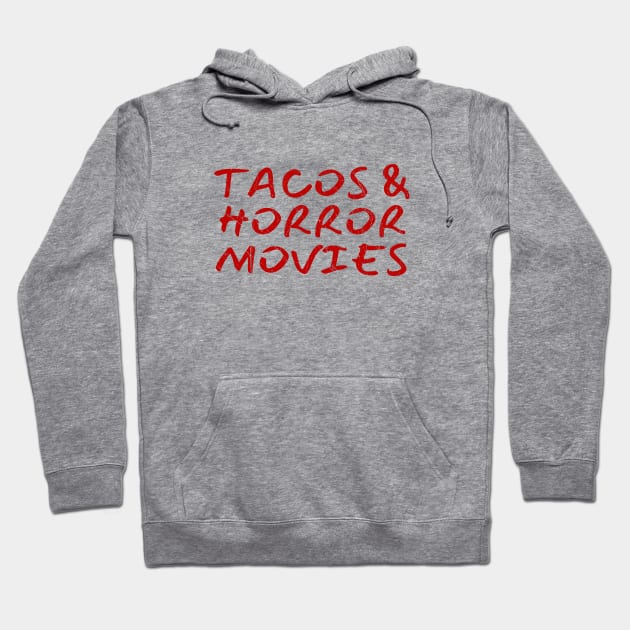 Tacos and horror movies Hoodie by LunaMay